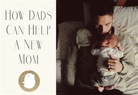 Best Ways Dads Can Help A New Mom Baby Fever Baby Photography Daddy