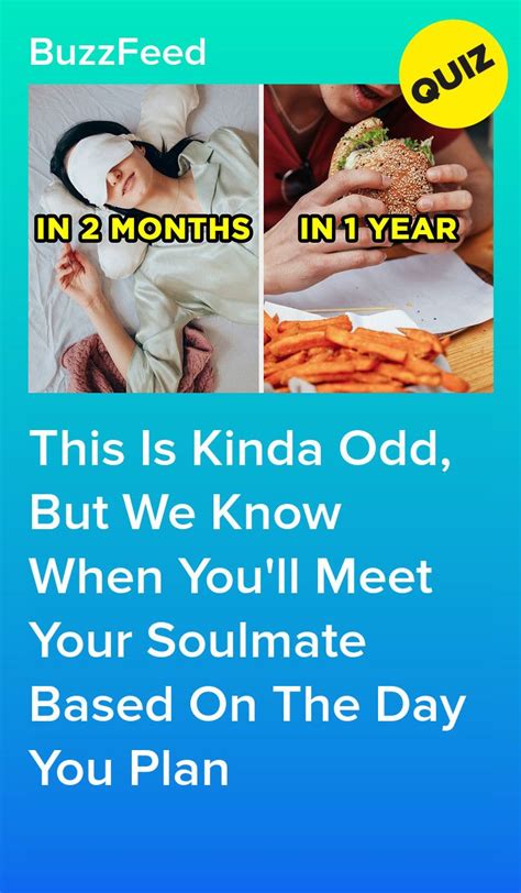 This Is Kinda Odd But We Know When You Ll Meet Your Soulmate Based On The Day You Plan