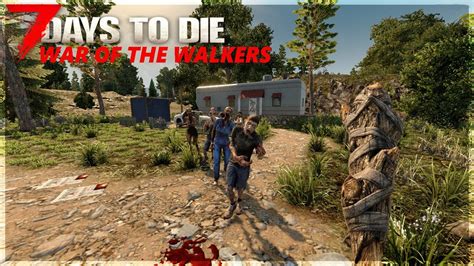 War Of The Walkers Alpha20 5 My First Look 7 Days To Die S1 Ep1