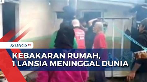 Tak Bisa Selamatkan Diri Lansia Meninggal Dunia Akibat Kebakaran Di