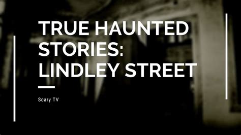 True Haunted Stories Lindley Street Youtube