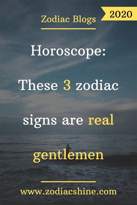 Horoscope These Zodiac Signs Are Real Gentlemen Zodiac Shine