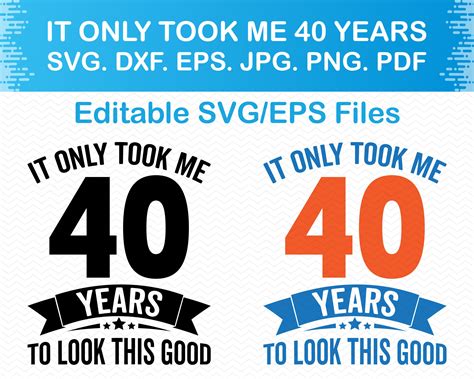 It Only Took Me 40 Years To Look This Good Svg 40th Birthday Etsy