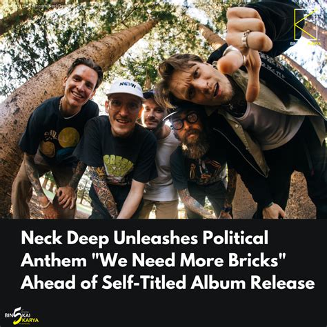 Neck Deep Unleashes Political Anthem We Need More Bricks Ahead Of