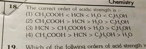 Chemistry The Correct Order Of Acidic Strength Is 1 CH COOH H O