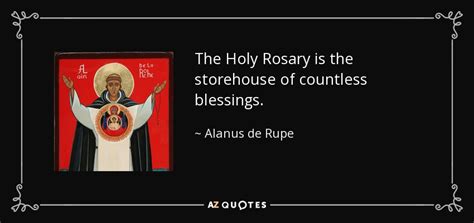 Alanus de Rupe quote: The Holy Rosary is the storehouse of countless ...