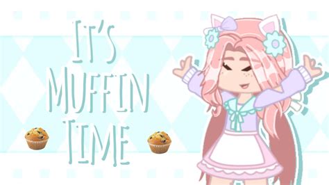 Its Muffin Time Meme Fanganronpa Gacha Club YouTube