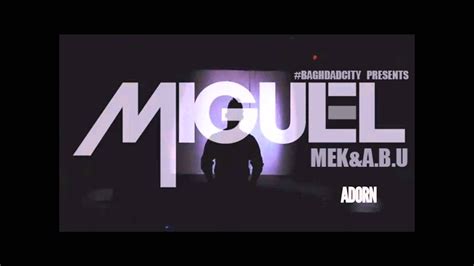 Miguel Adorn Remix Ft Mek A B U Youtube