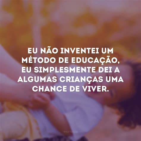 Confira Algumas Frases Sobre Educa O Cf