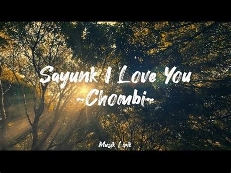 Sayunk I Love You Chombi Lirik By Musik Lirik Youtube