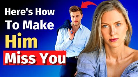 How To Make Him Miss You 22 Easy Steps That Always Work Youtube