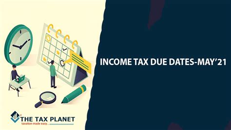 Income Tax Due Dates May’21 The Tax Planet