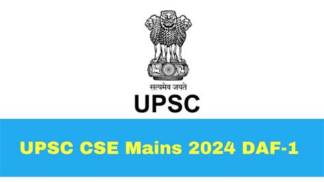 Upsc Cse Mains Daf Out At Upsc Gov In Here S How To Register