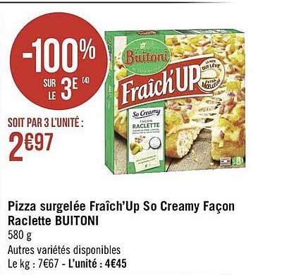 Promo Pizza Surgel E Fra Ch Up So Creamy Fa On Raclette Buitoni Chez