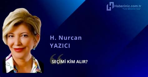 haberiniz tr on Twitter Seçimi Kim Alır H NURCAN YAZICI https