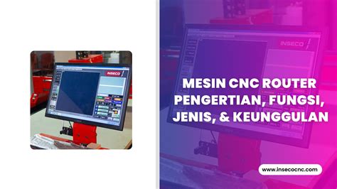 Mesin Cnc Router Pengertian Fungsi Jenis Dan Keunggulannya Lengkap