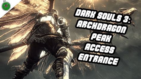 Dark Souls 3 Tutorial How To Access ArchDragon Peak Secret Location