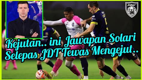 Ini Kata Estaban Solari Selepas Jdt Tewas Mengejut Jdt Vs Rostov Fc