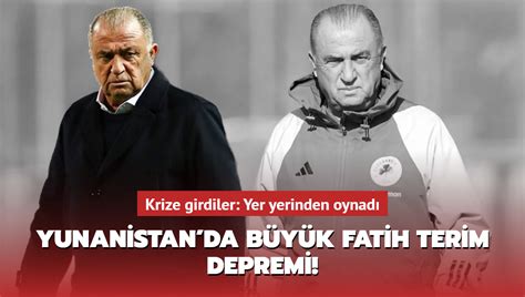 Yunanistan Da B Y K Fatih Terim Depremi Krize Girdiler Yer Yerinden