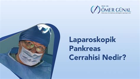 Laparoskopik Pankreas Cerrahisi Nedir I Prof Dr Mer G Nal Youtube