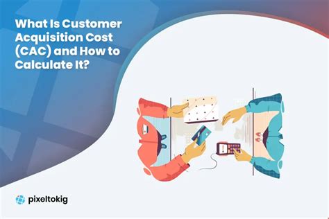 What Is Customer Acquisition Cost Cac And How To Calculate It Pixeltokig