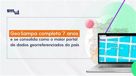 Geosampa Completa 7 Anos E Se Consolida Como A Maior Portal De Dados