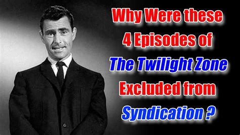 Twilight Zone The Lost Episodes Why Were These 4 Episodes Excluded