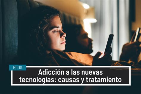 Adicción a las nuevas tecnologías causas y tratamiento IVANESALUD