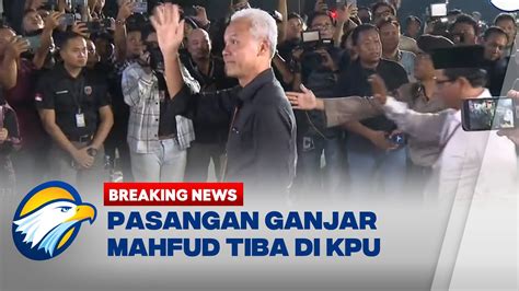 Breaking News Momen Kedatangan Pasangan Ganjar Mahfud Di Gedung Kpu