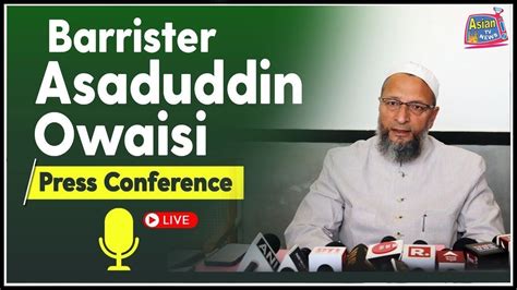 AIMIM Asaduddin Owaisi Press Conference AIMIM Party Headquarters