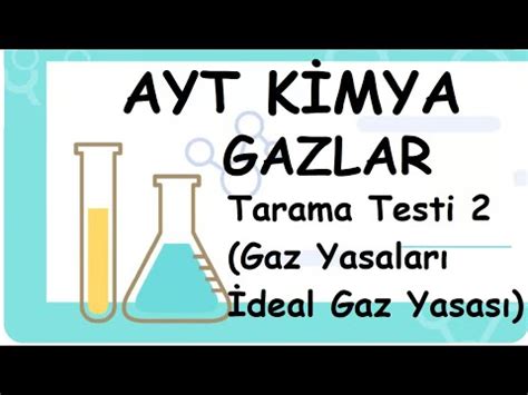 Gazlar Tarama Testi 2 Gaz Yasaları İdeal Gaz Yasası GAZLAR AYT 11