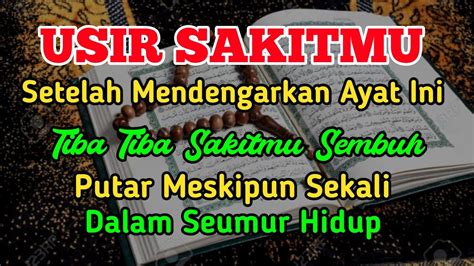 Usir Sakitmu Setelah Mendengarkan Ayat Ini Sakitmu Sembuh Total Putar