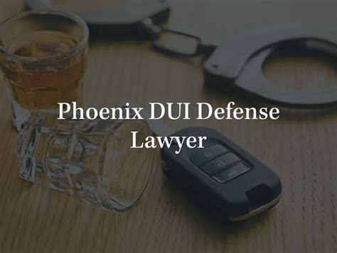 Phoenix Dui Defense Lawyer Best Arizona Dui Defenses Call 247