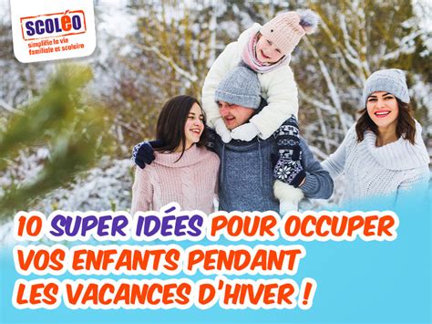 10 façons originales d occuper ses enfants pendant les vacances d hiver