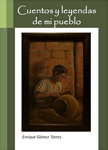 Cuentos Y Leyendas De Mi Pueblo Spanish Edition Ebook Torres