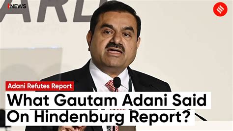 Gautam Adani Calls Hindenburg Report Malicious Gautam Adani Vs