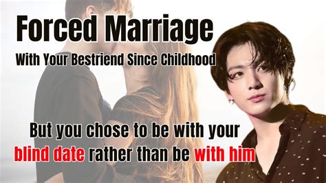 Bts Ff Forced Marriage With Your Bestriend But You Chose Your Blind Date Than Him Jungkook Ff 3