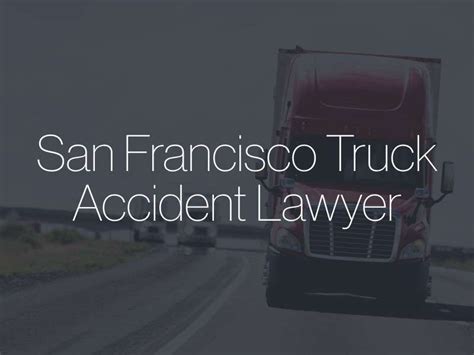 San Francisco Truck Accident Attorney Voted Truck Injury Lawyers