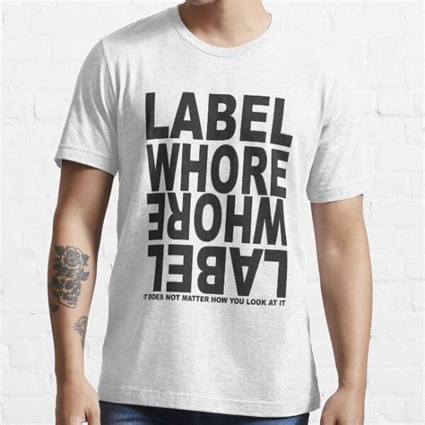 Label Whore Essential T Shirt For Sale By Jackie Saad Robinson Redbubble