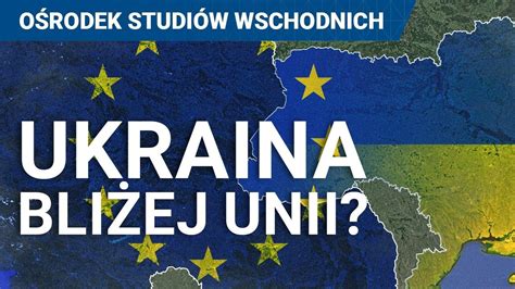 Ukraina Bli Ej Unii Rozpocz Cie Negocjacji Akcesyjnych Z Ukrain I