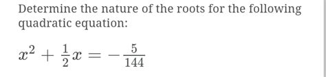 Solved Determine The Nature Of The Roots For The Following Quadratic