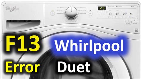 F13 Error Code Solved Whirlpool Duet Front Load Washer Washing