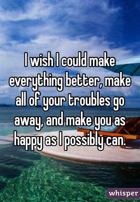 I Wish I Could Make You Happy Quotes Shortquotes Cc