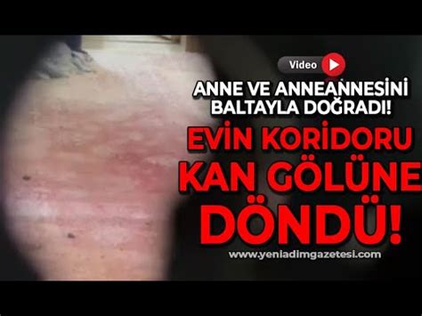 Zonguldak ta kan dondurucu olay Anne ve anneannesini baltayla doğradı