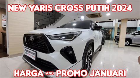 All New Yaris Cross Putih Harga Promo Yaris Cross Januari