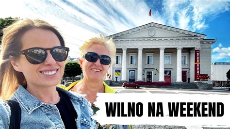 WILNO W TRZY DNI Jak tanio zwiedzić stolicę Litwy i okolice Co