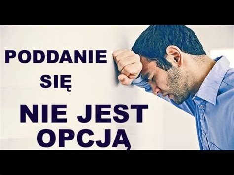 Poddanie Si Nie Jest Opcj Youtube