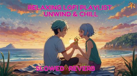 RELAXING LOFI Playlist Unwind Chill YouTube