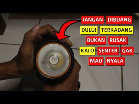 Senter Luby Tidak Menyala Jangan Dibuang Dulu Lakukan Cara Ini