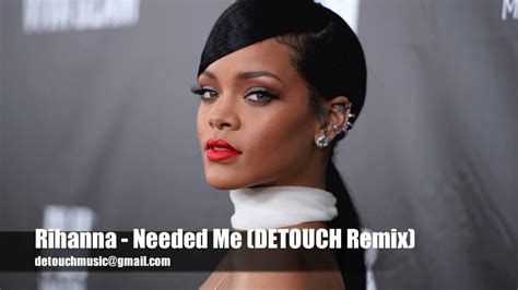 Rihanna Needed Me Detouch Remix Youtube